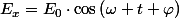 E_{x}=E_{0}\cdot\cos\left(\omega t+\varphi\right)