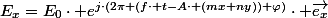 E_{x}=E_{0}\cdot e^{j\cdot(2\pi (f\cdot t-A\cdot (mx+ny))+\varphi)}\cdot \vec{e_{x}}