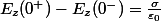 E_{z}(0^{+})-E_{z}(0^{-})=\frac{\sigma}{\varepsilon_{0}}
