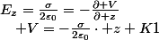 E_{z}=\frac{\sigma}{2\varepsilon_{0}}=-\frac{\partial V}{\partial z}\quad;\quad V=-\frac{\sigma}{2\varepsilon_{0}}\cdot z+K1