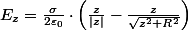 E_{z}=\frac{\sigma}{2\varepsilon_{0}}\cdot\left(\frac{z}{|z|}-\frac{z}{\sqrt{z^{2}+R^{2}}}\right)