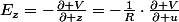 E_{z}=-\frac{\partial V}{\partial z}=-\frac{1}{R}\cdot\frac{\partial V}{\partial u}