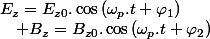 E_{z}=E_{z0}.\cos\left(\omega_{p}.t+\varphi_{1}\right)\quad;\quad B_{z}=B_{z0}.\cos\left(\omega_{p}.t+\varphi_{2}\right)