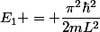 E_1 = \dfrac{\pi^2\hbar^2}{2mL^2}