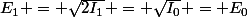 E_1 = \sqrt{2I_1} = \sqrt{I_0} = E_0