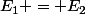 E_1 = E_2