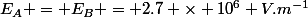 E_A = E_B = 2.7 \times 10^6 V.m^{-1}