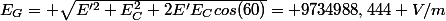 E_G= \sqrt{E'^2+E_C^2+2E'E_Ccos(60)}= 9734988,444 V/m