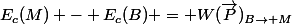 E_c(M) - E_c(B) = W(\vec{P})_{B\rightarrow M}