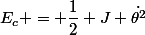 E_c = \dfrac{1}{2} J \dot{\theta^2}