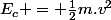 E_c = \frac{1}{2}m.v^2