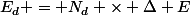 E_d = N_d \times \Delta E