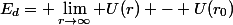 E_d= \lim_{r\to\infty} U(r) - U(r_0)