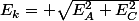E_k= \sqrt{E_A^2+E_C^2}