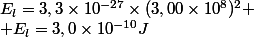 E_l=3,3\times10^{-27}\times(3,00\times10^8)^2
 \\ E_l=3,0\times10^{-10}J