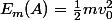 E_m(A)=\frac{1}{2}mv_0^2