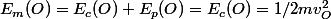 E_m(O)=E_c(O)+E_p(O)=E_c(O)=1/2mv_O^2