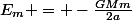 E_m = -\frac{GMm}{2a}
