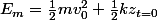 E_m=\frac{1}{2}mv_0^2+\frac{1}{2}kz_{t=0}