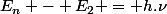 E_n - E_2 = h.\nu