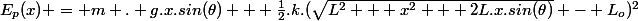 E_p(x) = m . g.x.sin(\theta) + \frac{1}{2}.k.(\sqrt{L^2 + x^2 + 2L.x.sin(\theta)} - L_o)^2