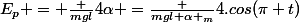 E_p = \frac {mgl}{4}\alpha =\frac {mgl \alpha _m}{4}.cos(\pi t)