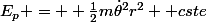 E_p = +\frac{1}{2}m\dot{\theta}}^2r^2 +cste