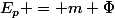E_p = m \Phi