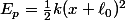 E_p=\frac{1}{2}k(x+\ell_0)^2