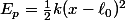E_p=\frac{1}{2}k(x-\ell_0)^2