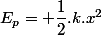 E_p= \dfrac{1}{2}.k.x^2