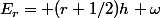 E_r= (r+1/2)h \omega