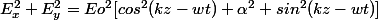 E_x^2+E_y^2=Eo^2[cos^2(kz-wt)+\alpha^2 sin^2(kz-wt)]
