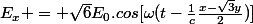 E_x = \sqrt{6}E_0.cos[\omega(t-\frac{1}{c}\frac{x-\sqrt{3}y}{2})]