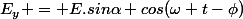 E_y = E.sin\alpha cos(\omega t-\phi)