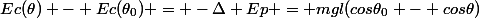 Ec(\theta) - Ec(\theta_{0}) = -\Delta Ep = mgl(cos\theta_{0} - cos\theta)