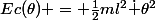 Ec(\theta) = \frac{1}{2}ml^2\dot \theta^2