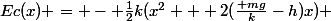 Ec(x) = - \frac{1}{2}k(x^2 + 2(\frac{ mg}{k}-h)x) 