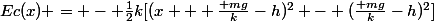 Ec(x) = - \frac{1}{2}k[(x + \frac{ mg}{k}-h)^2 - (\frac{ mg}{k}-h)^2]