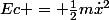 Ec = \frac{1}{2}m\dot{x}^2