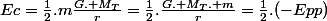 Ec=\frac{1}{2}.m\frac{G. M_T}{r}=\frac{1}{2}.\frac{G. M_T. m}{r}=\frac{1}{2}.(-Epp)