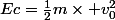 Ec=\frac{1}{2}m\times v_{0}^{2}