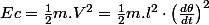 Ec=\frac{1}{2}m.V^{2}=\frac{1}{2}m.l^{2}\cdot\left(\frac{d\theta}{dt}\right)^{2}