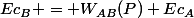Ec_{B} = W_{AB}(P)+Ec_{A}
