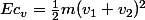 Ec_v=\frac{1}{2}m(v_1+v_2)^2