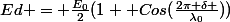 Ed = \frac{E_0}{2}(1+ Cos(\frac{2\pi \delta }{\lambda_0}))
