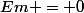 Em = 0