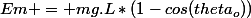 Em = mg.L*(1-cos(theta_o))