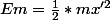 Em=\frac{1}{2}*mx'^2