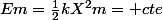 Em=\frac{1}{2}kX^2m= cte